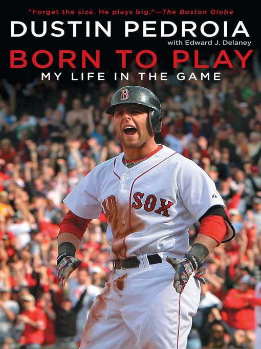 Title details for Born to Play by Dustin Pedroia - Wait list